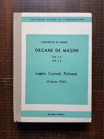 Constructii de masini. Organe de masini. Vol I b, I c. Lagare, Cuzineti. Rulmenti