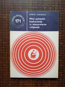 Gabriel Gheorghe - Mitul potopului. Inadvertente in interpretarea religioasa