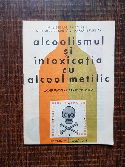 Dr. Ion Popa - Alcoolismul si intoxicatia cu alcool metilic