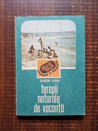 Sabin Ivan – Terapii naturale de vacanta