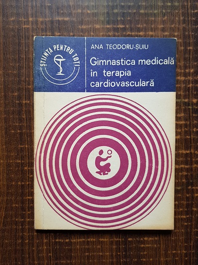 Ana Teodoru-Suiu – Gimnastica medicala in terapia cardiovasculara