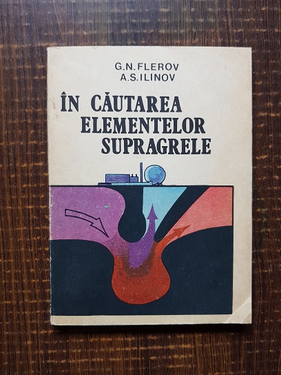 G. N. Flerov – In cautarea elementelor supragrele