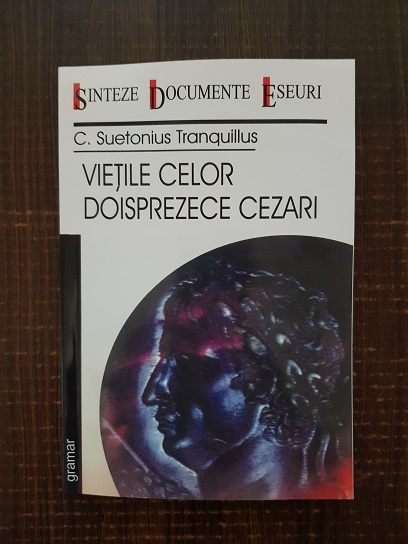 C. Suetonius Tranquillus – Vietile celor doisprezece Cezari