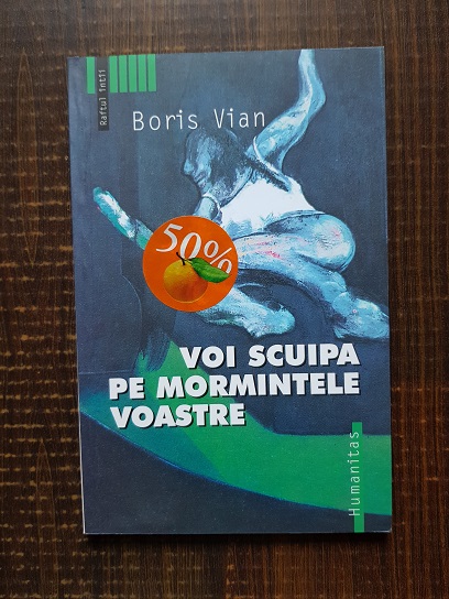 Boris Vian – Voi scuipa pe mormintele voastre