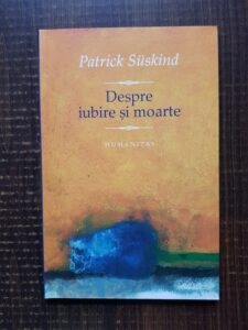 Patrick Suskind - Despre iubire si moarte