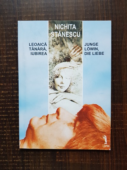 Nichita Stanescu - Leoaica tanara, iubirea. Editie bilingva