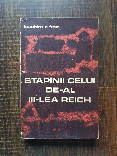 Joachim C. Fest - Stapanii celui de-al III-lea Reich