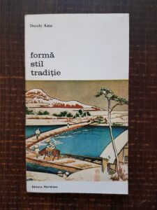 Shuichi Kato - Forma, stil, traditie. Consideratii despre arta si societatea japoneza