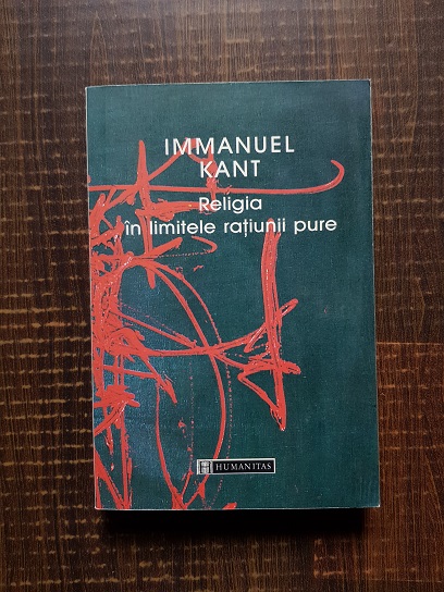 Immanuel Kant - Religia in limitele ratiunii pure