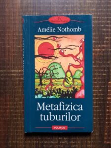 Amelie Nothomb - Metafizica tuburilor