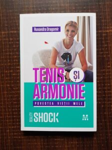 Ruxandra Dragomir - Tenis si armonie. Povestea vietii mele