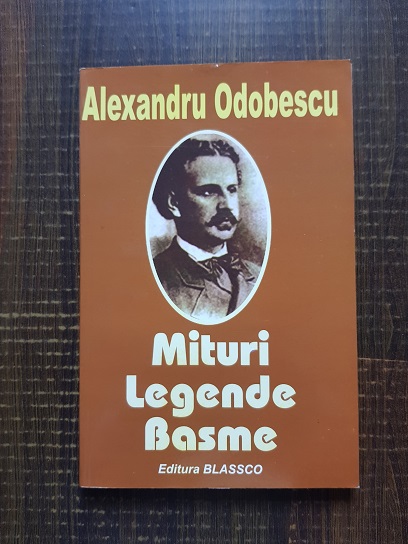 Alexandru Odobescu - Mituri, legende, basme