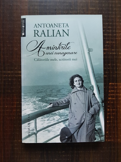 Antoaneta Ralian – Amintirile unei nonagenare. Calatoriile mele, scriitorii mei