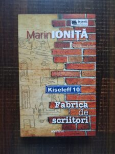 Marin Ionita - Kiseleff 10. Fabrica de scriitori