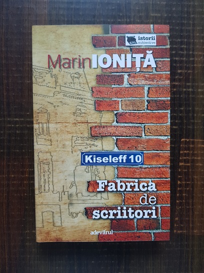 Marin Ionita – Kiseleff 10. Fabrica de scriitori