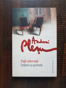 Andrei Plesu - Fata catre fata. Intalniri si portrete