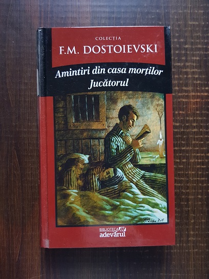 Dostoievski – Amintiri din casa mortilor. Jucatorul