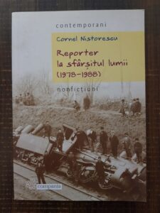Cornel Nistorescu - Reporter la sfarsitul lumii (1978-1988)