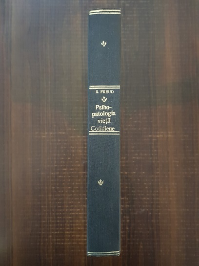 Sigmund Freud – Introducere in psihanaliza. Prelegeri de psihanaliza. Psihopatologia vietii cotidiene