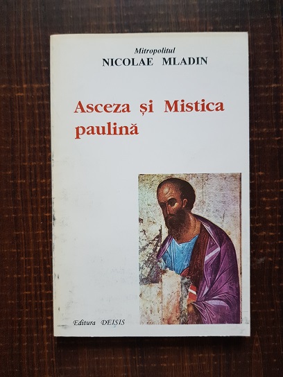 Nicolae Mladin – Asceza si Mistica paulina