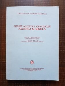 Dumitru Staniloae - Spiritualitatea ortodoxa. Ascetica si mistica