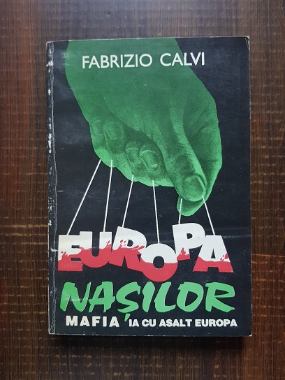 Fabrizio Calvi – Europa nasilor. Mafia ia cu asalt Europa