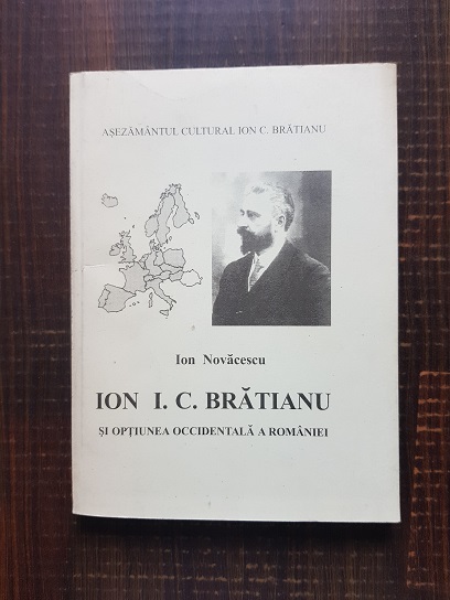 Ion Novacescu – Ion I. C. Bratianu si optiunea occidentala a Romaniei