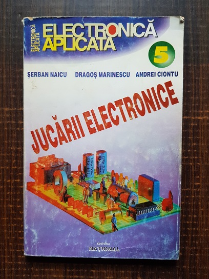 Serban Naicu, Dragos Marinescu - Jucarii electronice