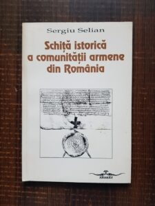 Sergiu Selian - Schita istorica a comunitatii armene din Romania