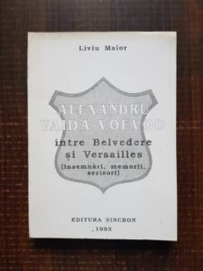 Liviu Maior - Alexandru Vaida-Voevod intre Belvedere si Versailles. Insemnari, memorii, scrisori (autograf)