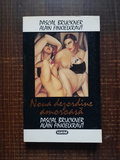 Pascal Bruckner, Alain Finkielkraut – Noua dezordine amoroasa