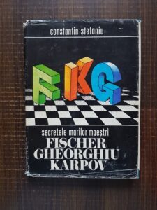 Constantin Stefaniu - Secretele marilor maestri Fischer, Gheorghiu, Karpov