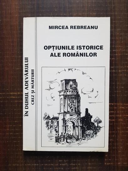 Mircea Rebreanu – Optiunile istorice ale romanilor