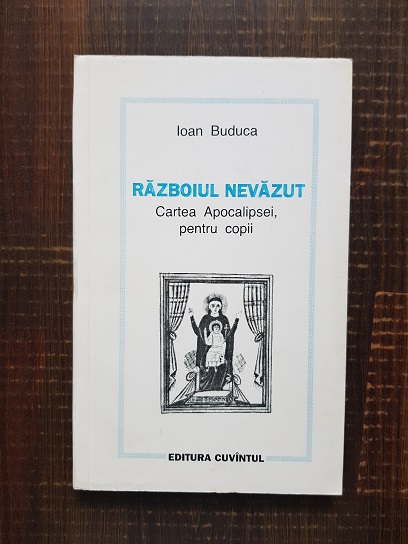 Ioan Buduca – Razboiul nevazut. Cartea Apocalipsei, pentru copii (autograf)