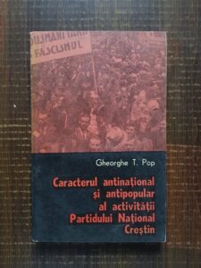 Gheorghe T. Pop - Caracterul antinational si antipopular al activitatii Partidului National Crestin