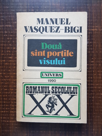 Manuel Vasquez Bigi – Doua sunt portile visului