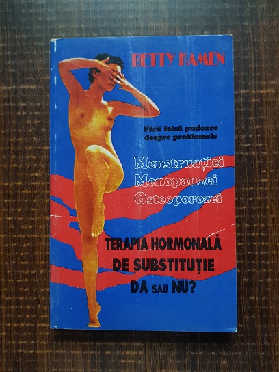 Betty Kamen - Terapia hormonala de substitutie. Da sau nu?