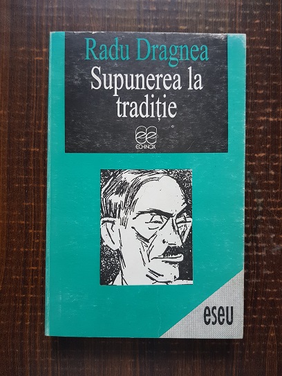 Radu Dragnea - Supunerea la traditie
