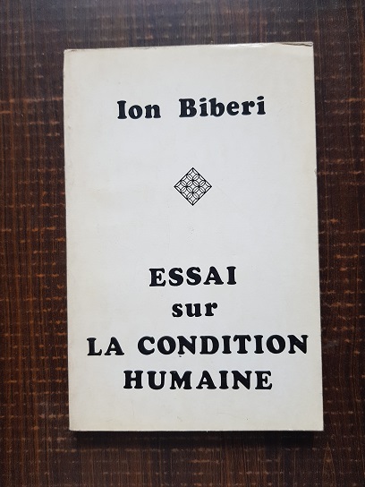 Ion Biberi – Essai sur la condition humaine