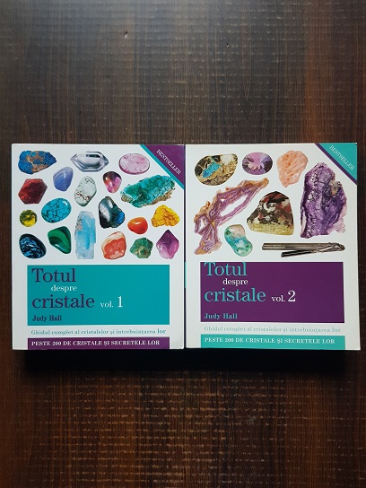 Judy Hall - Totul despre cristale. Ghidul complet al cristalelor si intrebuintarea lor 2 volume