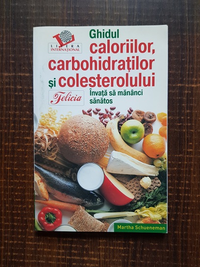 Martha Schueneman - Ghidul caloriilor, carbohidratilor si colesterolului