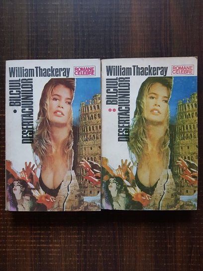 William Thackeray – Balciul desertaciunilor 2 volume