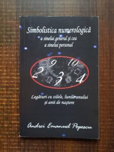 Andrei Emanuel Popescu - Simbolistica numerologica a sinelui general si cea a sinelui personal. Legaturi cu zilele, lunile anului si anii de nastere