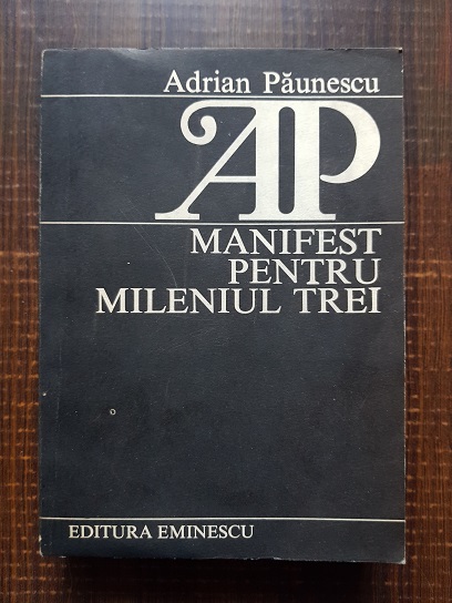 Adrian Paunescu – Manifest pentru mileniul trei