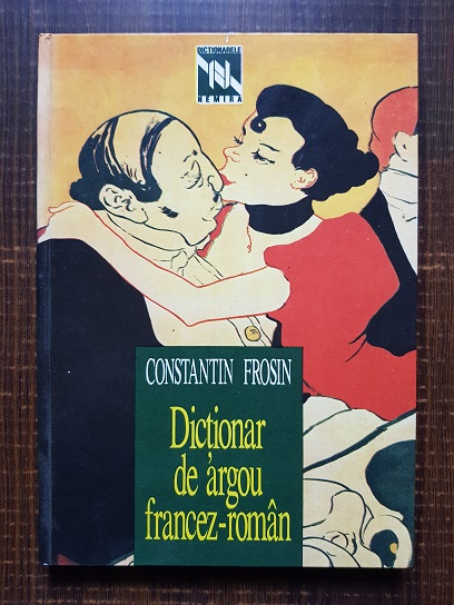 Constantin Frosin – Dictionar de argou francez-roman