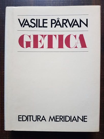 Vasile Parvan – Getica. O protoistorie a Daciei (1982)