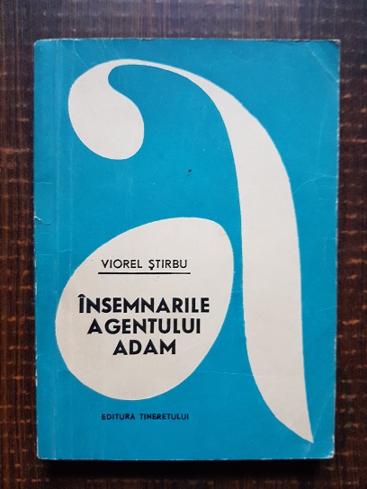 Viorel Stirbu - Insemnarile agentului Adam