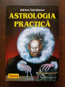 Adrian Cotrobescu - Astrologia practica (2008, editie integrala)