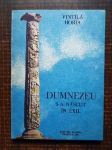 Vintila Horia - Dumnezeu s-a nascut in exil