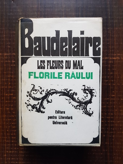 Charles Baudelaire - Les fleurs du mal / Florile raului (1968, editie bibliofila alcatuita de Geo Dumitrescu, 1556 pagini)